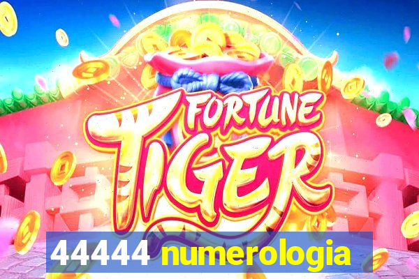 44444 numerologia